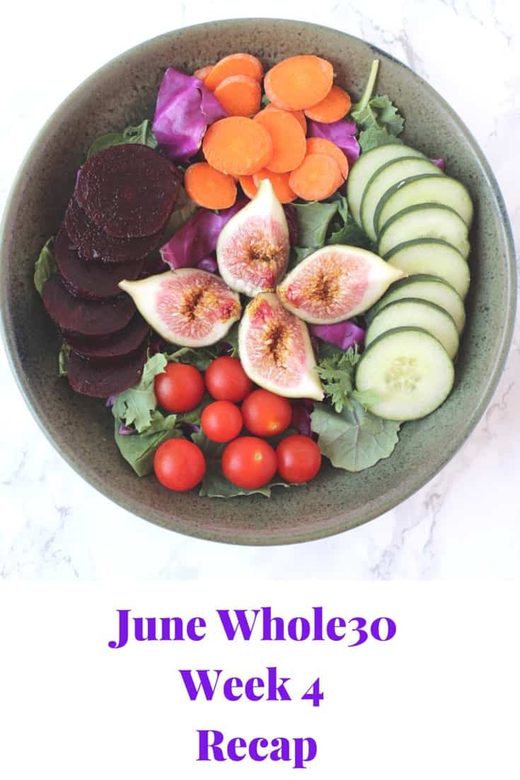 June Whole30 Week 4 Recap