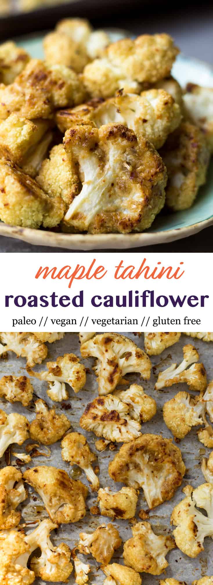 This vegan and paleo Maple Tahini Roasted Cauliflower make for an easy sweet and savory side dish - Eat the Gains